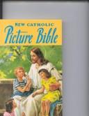 Cover of: New Catholic Picture Bible/No. 435/22 by Nable, Lawrence G. Lovasik