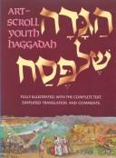 Cover of: [Hagadah shel Pesaḥ] =: ArtScroll youth Haggadah
