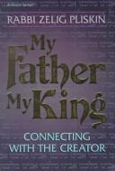 Cover of: My father, my King: connecting with the Creator