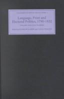 Language, print, and electoral politics, 1790-1832 by Hannah Barker, Vincent, David