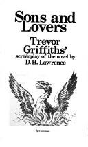 Cover of: Sons and lovers: Trevor Griffith's screenplay of the novel by D.H. Lawrence.