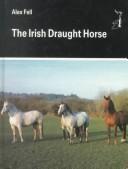 Cover of: The Irish Draught Horse