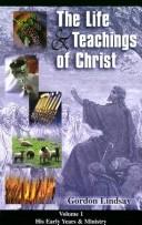 Life & Teachings of Christ (Vol. 1) by Gordon Lindsay