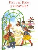 Cover of: Picture book of prayers: beautiful and popular prayers for every day and major feasts, various occasions and special days