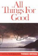 Cover of: All Things for Good (Puritan Paperbacks) (Puritan Paperbacks) by Thomas Watson
