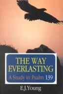 Cover of: The Way Everlasting: A Study in Psalm 139