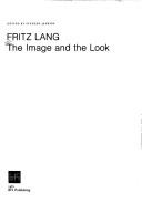 Cover of: Fritz Lang: The Image and the Look