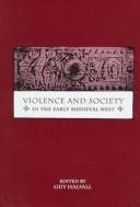 Cover of: Violence and Society in the Early Medieval West