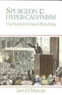 Cover of: Spurgeon v. Hyper-Calvinism: the battle for gospel preaching