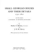 Small Georgian Houses And Their Details, 1750-1820 by Stanley C. Ransey, J. D. M. Harvey