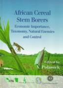 Cover of: African cereal stem borers: economic importance, taxonomy, natural enemies and control