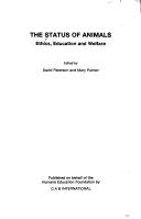 Cover of: The Status of animals: ethics, education, and welfare