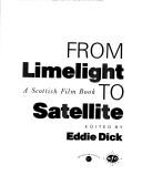 Cover of: From Limelight to Satellite: A Scottish Film Book