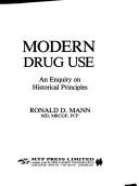 Cover of: Modern drug use: an enquiry on historical principles