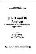 Cover of: LHRH and its analogs: contraceptive and therapeutic applications