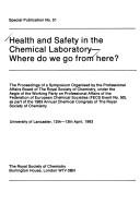 Cover of: Health and safety in the chemical laboratory: where do we go from here ? : the proceedings of a symposium