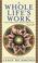 Cover of: A Whole Life's Work