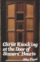 Cover of: Christ Knocking at the Door of Sinners' Hearts, Or, A Solemnentreaty to Receive the Saviour and His Gospel in This Day Ofme