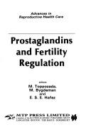 Cover of: Prostaglandins and fertility regulation by editors, M. Toppozada, M. Bygdeman, and E.S.E. Hafez.