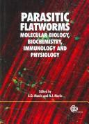 Cover of: PARASITIC FLATWORMS: MOLECULAR BIOLOGY, BIOCHEMISTRY, IMMUNOLOGY AND PHYSIOLOGY; ED. BY AARON G. MAULE. by 