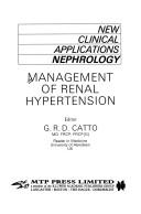 Cover of: Management of renal hypertension by editor, G.R.D. Catto.