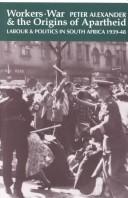 Cover of: Workers, War, and the Origins of Apartheid by Peter Alexander