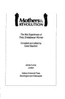 Cover of: Mothers of the Revolution, The War Experiences of Thirty Zimbabwean Women