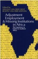 Cover of: Adjustment, employment & missing institutions in Africa: the experience in Eastern & Southern Africa