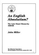 Cover of: An English absolutism?: the later Stuart monarchy 1660-88