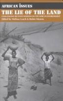 Cover of: The Lie of the Land: Challenging Received Wisdom on the African Environment (African Issues)