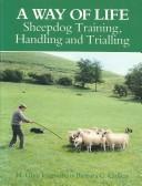 Cover of: A Way of Life: Sheepdog Training, Handling and Trialling