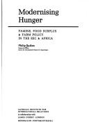 Cover of: Modernising hunger: famine, food surplus & farm policy in the EEC & Africa