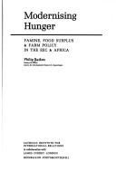 Cover of: Modernising hunger: famine, food surplus and farm policy in the EEC and Africa