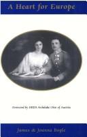 Cover of: A heart for Europe: the lives of Emperor Charles and Empress Zita of Austria-Hungary