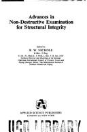 Cover of: Advances in non-destructive examination for structural integrity: proceedings of the 2nd International Seminar on "Non-Destructive Examination in Relation to Structural Integrity" held at Chateau de la Muette (OECD-NEA), Paris, France, 24th-25th August 1981, in conjunction with the 6th International Conference on Structural Mechanics in Reactor Technology