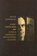 Cover of: Self-Conscious Art: Patrick Modiano's Postmodern Fictions (Liverpool University Press - Modern French Writers)