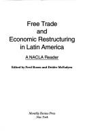 Free trade and economic restructuring in Latin America by Fred Rosen