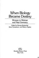 Cover of: When Biology Became Destiny by Renate Bridenthal, Atina Grossman, Marion Kaplan