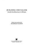 Cover of: Building Jerusalem: Jewish architecture in Britain