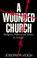 Cover of: A Wounded Church