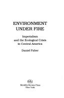 Cover of: Environment under Fire: Imperialism and the Ecological Crisis in Central America