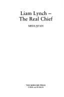 Cover of: Liam Lynch, the real chief by Meda Ryan