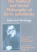 Cover of: The Political and Social Philosophy of Ze'Ev Jabotinsky by Vladimir Jabotinsky, Vladimir Jabotinsky