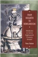 Cover of: From Hogarth to Rowlandson: Medicine in Art in Eighteenth-century Britain