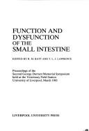 Cover of: Function and dysfunction of the small intestine: proceedings of the Second George Durrant Memorial Symposium held at the Veterinary Field Station, University of Liverpool, March 1983