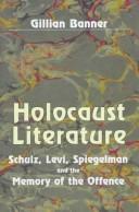 Cover of: Holocaust literature: Schulz, Levi, Spiegelman and the memory of the offence