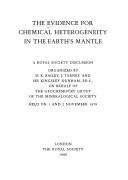 Cover of: The Evidence for chemical heterogeneity in the earth's mantle by organized by D.K. Bailey, J. Tarney and Sir Kingsley Dunham on behalf of the Geochemistry Group of the Mineralogical Society, held on 1 and 2 November 1978.