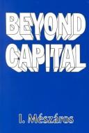 Cover of: Beyond Capital: Toward a Theory of Transition