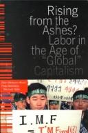 Cover of: Rising from the ashes?: labor in the age of global capitalism