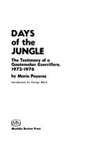 Cover of: Days of the jungle: the testimony of a Guatemalan guerrillero, 1972-1976
